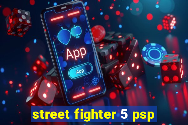 street fighter 5 psp